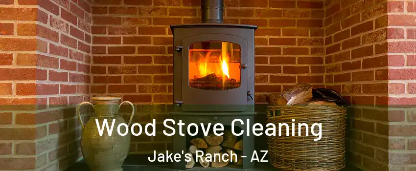 Wood Stove Cleaning Jake's Ranch - AZ