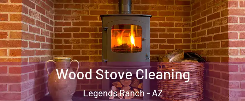 Wood Stove Cleaning Legends Ranch - AZ
