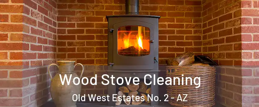 Wood Stove Cleaning Old West Estates No. 2 - AZ