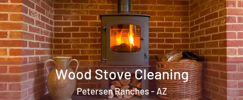 Wood Stove Cleaning Petersen Ranches - AZ