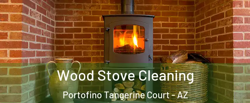 Wood Stove Cleaning Portofino Tangerine Court - AZ