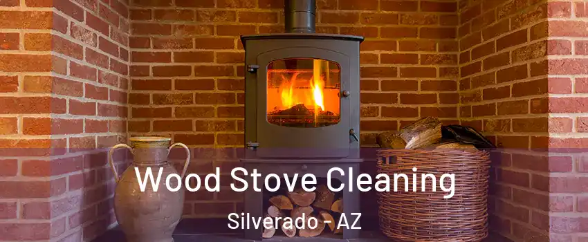 Wood Stove Cleaning Silverado - AZ
