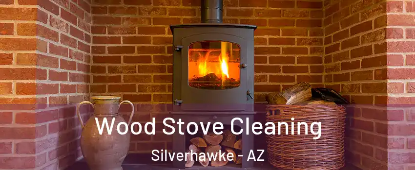 Wood Stove Cleaning Silverhawke - AZ