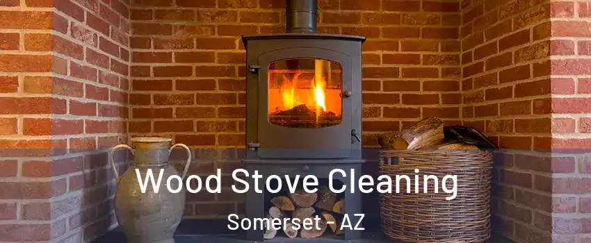 Wood Stove Cleaning Somerset - AZ