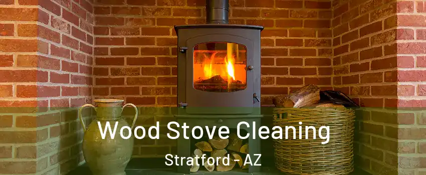 Wood Stove Cleaning Stratford - AZ