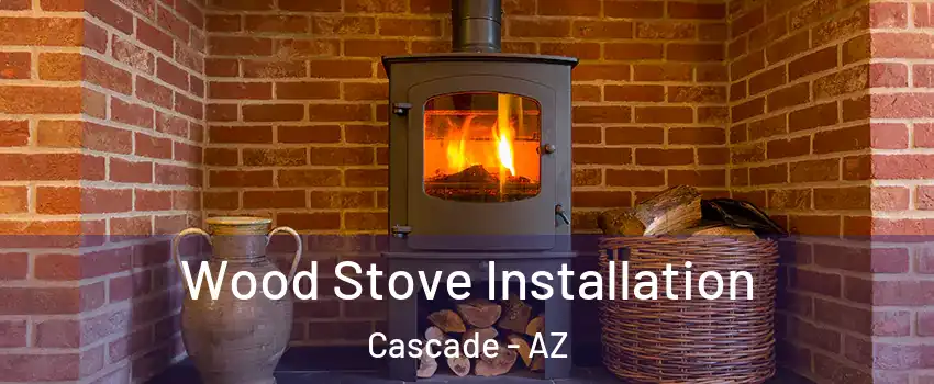 Wood Stove Installation Cascade - AZ