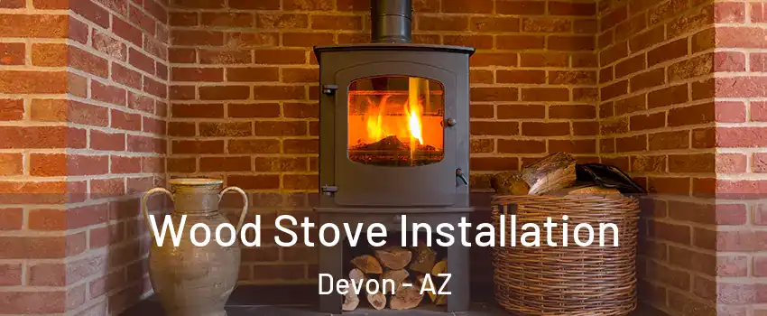 Wood Stove Installation Devon - AZ