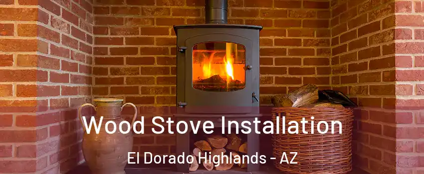 Wood Stove Installation El Dorado Highlands - AZ