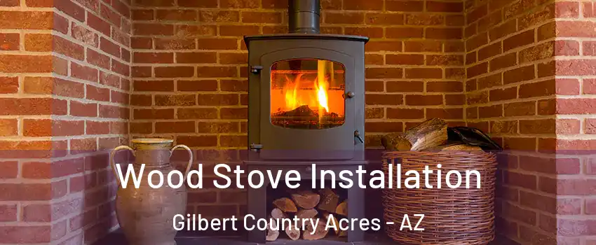 Wood Stove Installation Gilbert Country Acres - AZ