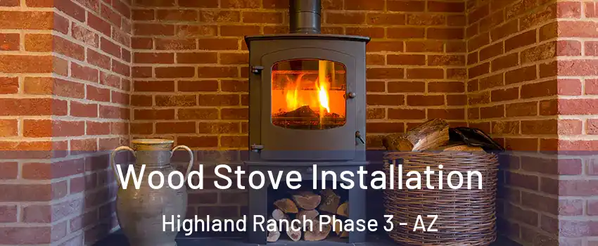 Wood Stove Installation Highland Ranch Phase 3 - AZ