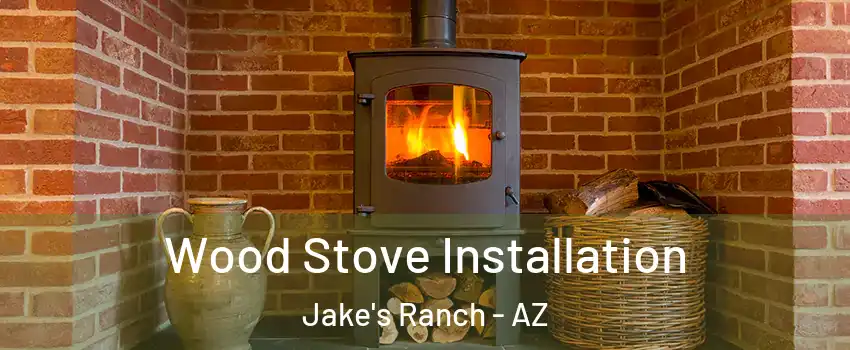 Wood Stove Installation Jake's Ranch - AZ