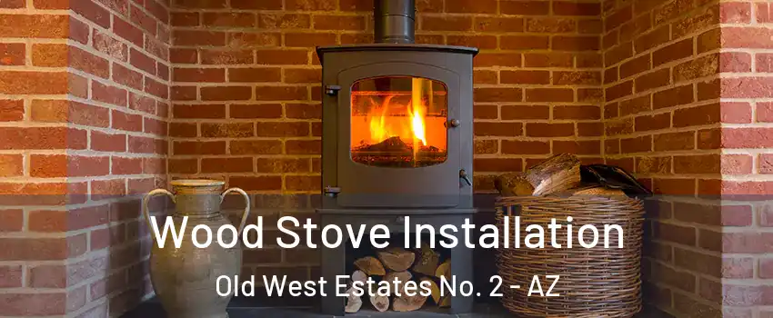Wood Stove Installation Old West Estates No. 2 - AZ