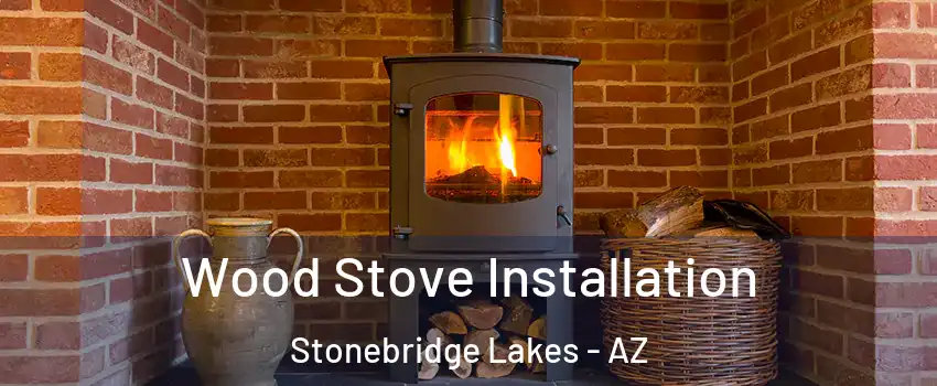 Wood Stove Installation Stonebridge Lakes - AZ