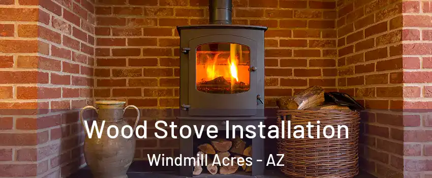Wood Stove Installation Windmill Acres - AZ
