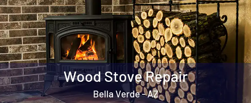 Wood Stove Repair Bella Verde - AZ