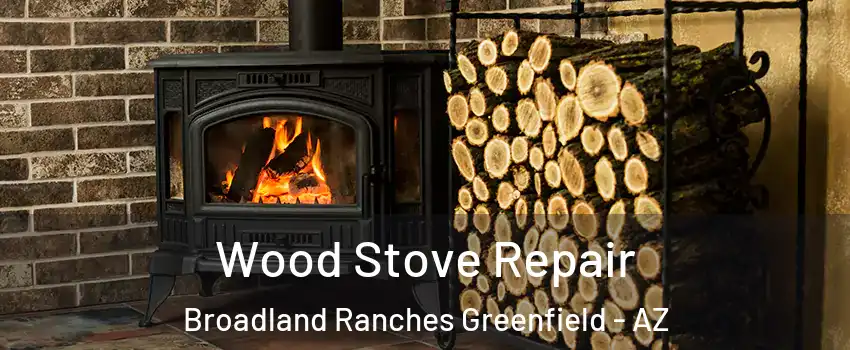 Wood Stove Repair Broadland Ranches Greenfield - AZ