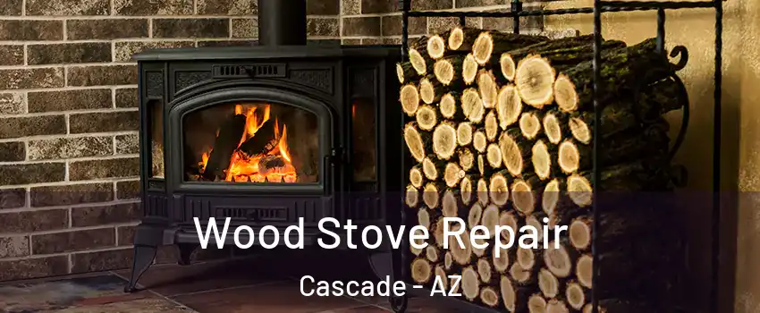 Wood Stove Repair Cascade - AZ