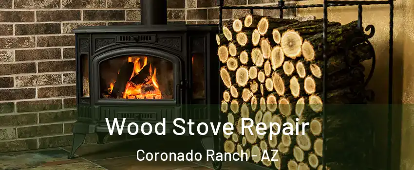 Wood Stove Repair Coronado Ranch - AZ