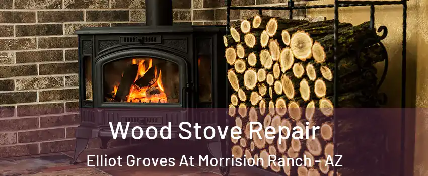 Wood Stove Repair Elliot Groves At Morrision Ranch - AZ