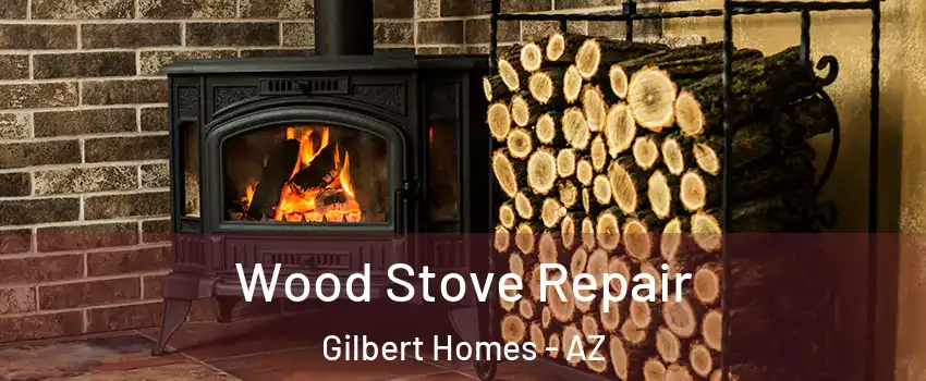 Wood Stove Repair Gilbert Homes - AZ