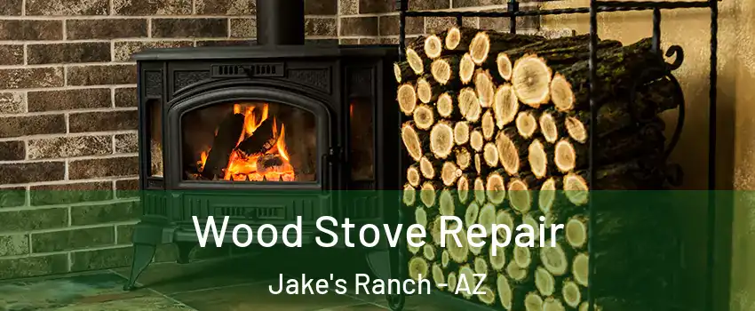 Wood Stove Repair Jake's Ranch - AZ
