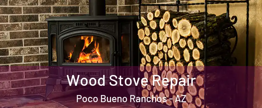 Wood Stove Repair Poco Bueno Ranchos - AZ