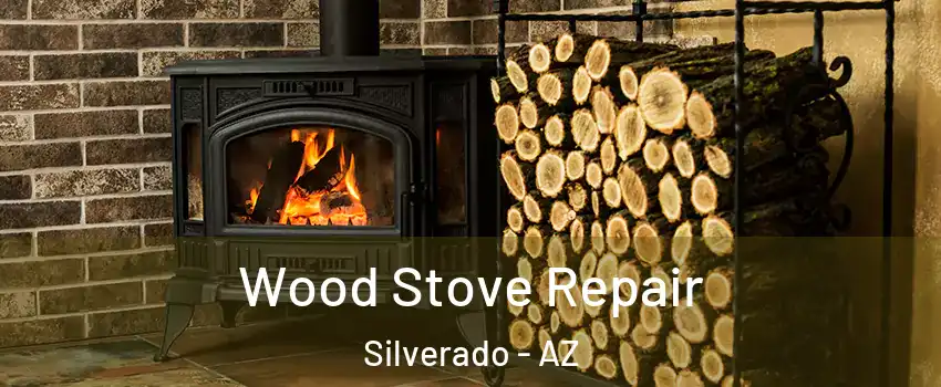 Wood Stove Repair Silverado - AZ