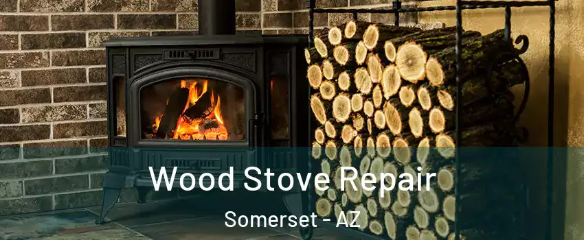 Wood Stove Repair Somerset - AZ