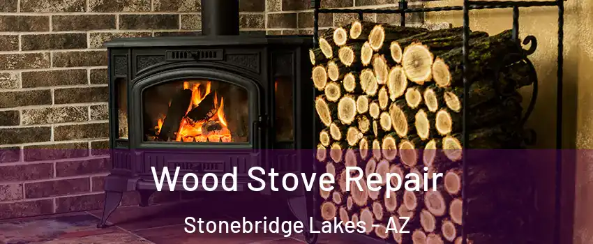 Wood Stove Repair Stonebridge Lakes - AZ