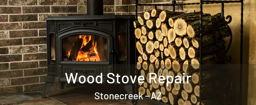 Wood Stove Repair Stonecreek - AZ