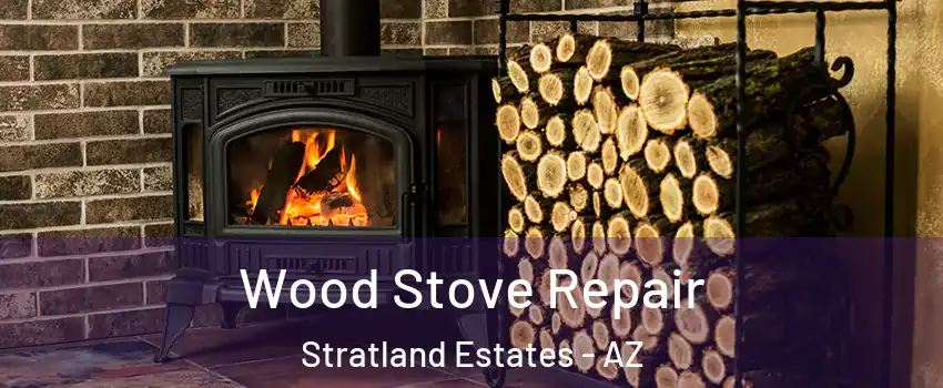 Wood Stove Repair Stratland Estates - AZ