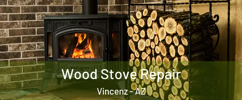 Wood Stove Repair Vincenz - AZ