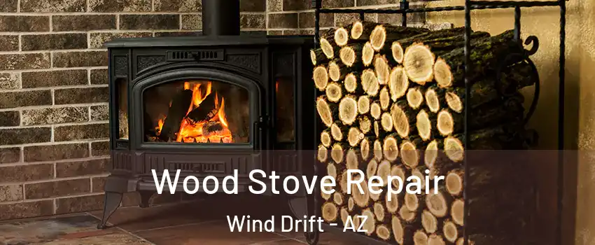 Wood Stove Repair Wind Drift - AZ